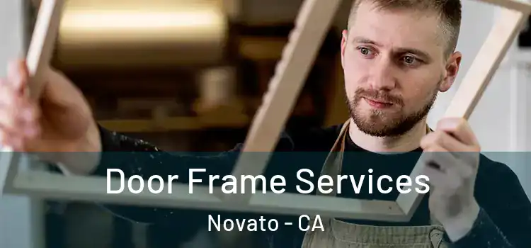 Door Frame Services Novato - CA