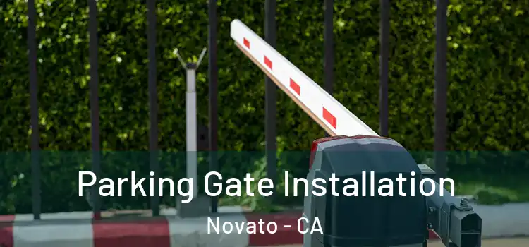 Parking Gate Installation Novato - CA